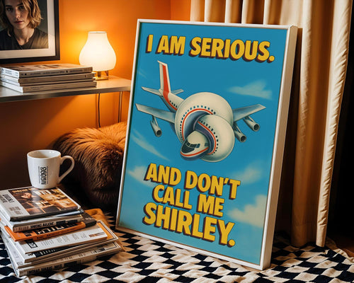 Retro poster print of the iconic quote “I am serious. And don’t call me Shirley.” from the cult classic 1980s film Airplane!, featuring a twisted airplane illustration and bold yellow text on a blue sky background, perfect for fans of vintage comedy, film lovers, and collectors of hilarious pop culture prints, great for home theaters, man caves, and offices.